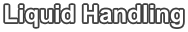 Liquid Handling